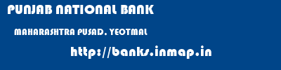 PUNJAB NATIONAL BANK  MAHARASHTRA PUSAD, YEOTMAL    banks information 